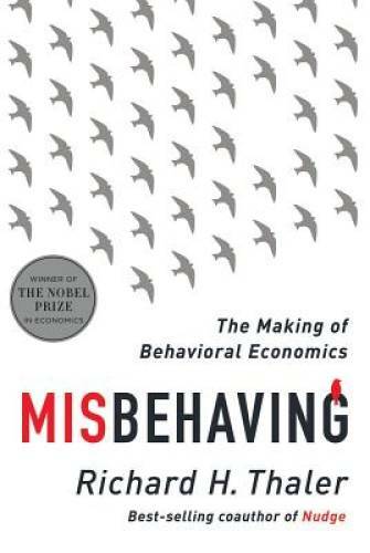 Misbehaving: The Making of Behavioral Economics - Hardcover - GOOD Misbehaving: The Making of Behavioral Economics - Hardcover - GOOD