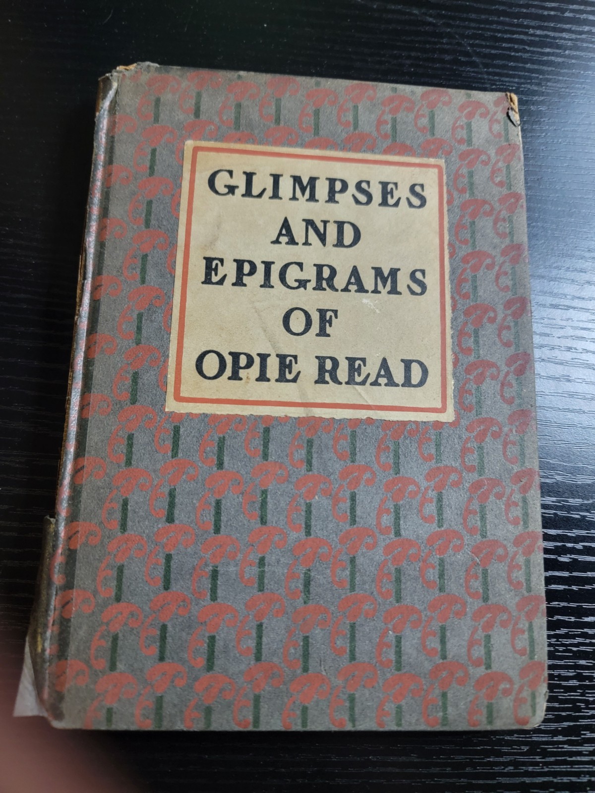 Antique 1902 Glimpses and Epigrams of Opie Read Hardcover Marion Lowell Antique 1902 Glimpses and Epigrams of Opie Read Hardcover Marion Lowell