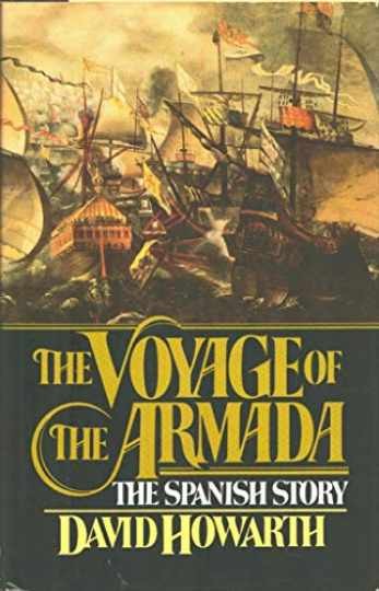 The Voyage of the Armada: The - Hardcover, by Howarth David - Very Good b The Voyage of the Armada: The - Hardcover, by Howarth David - Very Good b