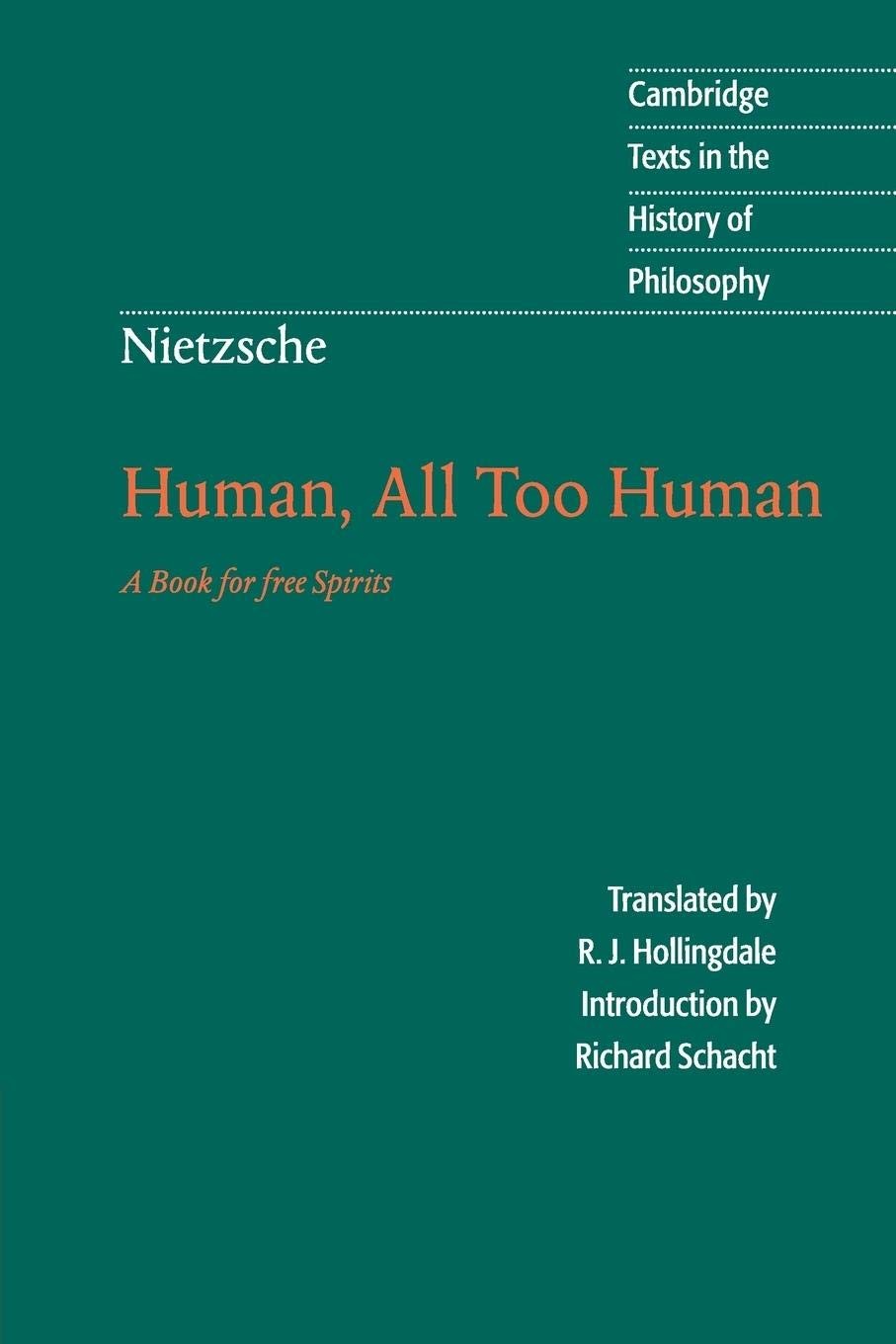 Nietzsche: Human, All Too Human: A Book for Free Spirits (Cambridge Texts in... Nietzsche: Human, All Too Human: A Book for Free Spirits (Cambridge Texts in...