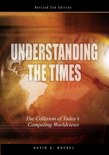 Understanding the Times: The Collision of Today's Competing Worldviews - GOOD