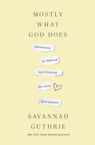 Mostly What God Does: Reflections on Seeking and Finding His Lov - VERY GOOD Mostly What God Does: Reflections on Seeking and Finding His Lov - VERY GOOD