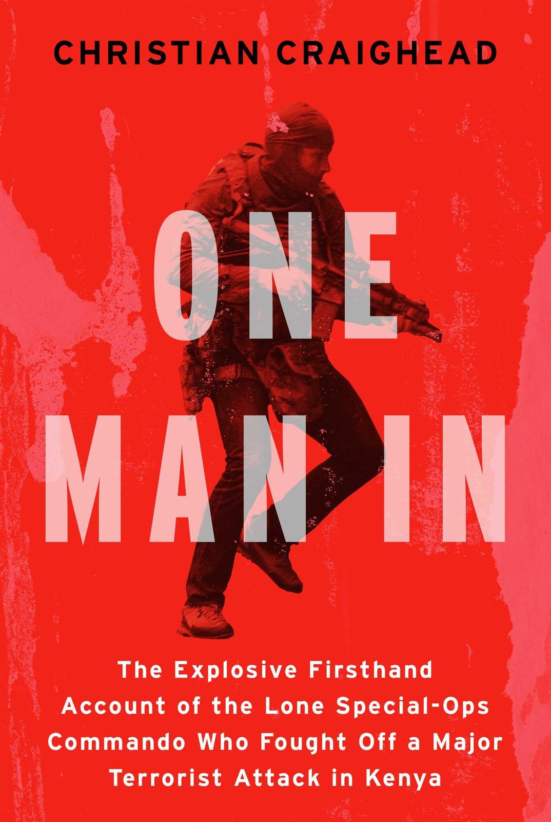 One Man In: The Explosive Firsthand Account of the Lone Special-Ops by Craighead One Man In: The Explosive Firsthand Account of the Lone Special-Ops by Craighead