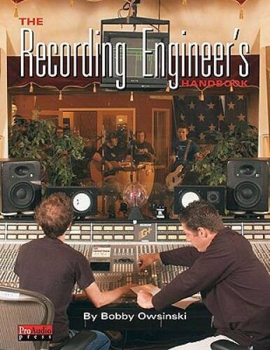 The Recording Engineers Handbook - Paperback By Owsinski, Bobby - VERY GOOD The Recording Engineers Handbook - Paperback By Owsinski, Bobby - VERY GOOD