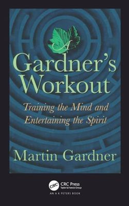 A Gardner\'s Workout : Training the Mind and Entertaining the Spir A Gardner\'s Workout : Training the Mind and Entertaining the Spir