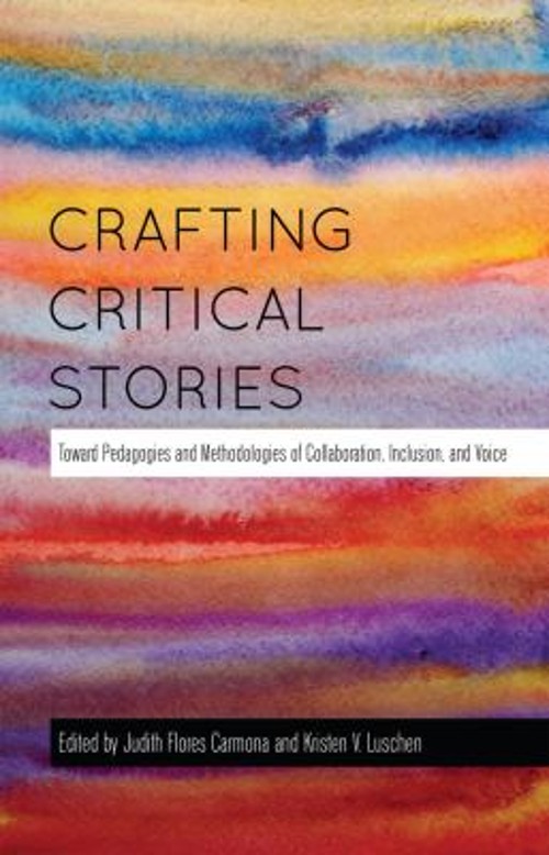 Crafting Critical Stories : Toward Pedagogies and Methodologies o Crafting Critical Stories : Toward Pedagogies and Methodologies o