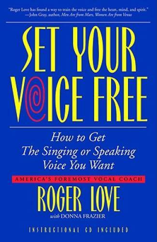 Set Your Voice Free: How To Get The Singing Or Speaking Voice You Want - GOOD Set Your Voice Free: How To Get The Singing Or Speaking Voice You Want - GOOD