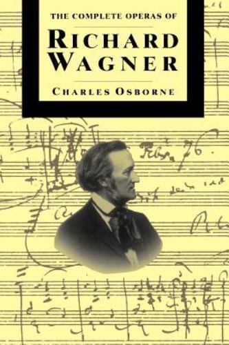 The Complete Operas Of Richard Wagner The Complete Operas Of Richard Wagner