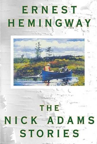 The Nick Adams Stories - Paperback By Hemingway, Ernest - GOOD The Nick Adams Stories - Paperback By Hemingway, Ernest - GOOD