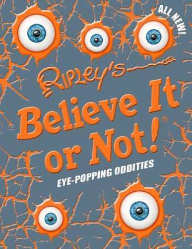 Ripley's Believe It Or Not Eye-Popping Oddities (ANNUAL) - Hardcover - GOOD Ripley's Believe It Or Not Eye-Popping Oddities (ANNUAL) - Hardcover - GOOD