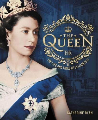 The Queen: The Life and Times of Elizabeth II - Hardcover - VERY GOOD The Queen: The Life and Times of Elizabeth II - Hardcover - VERY GOOD
