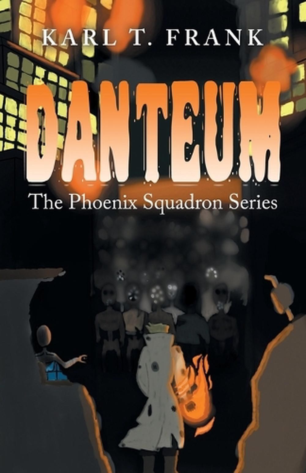 Danteum: The Phoenix Squadron Series by Karl T. Frank Paperback Book