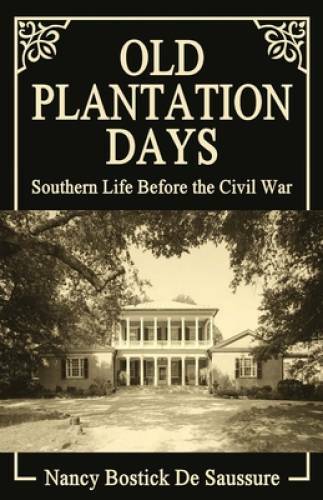 Old Plantation Days: Southern Life Before the Civil War - Paperback - VERY GOOD