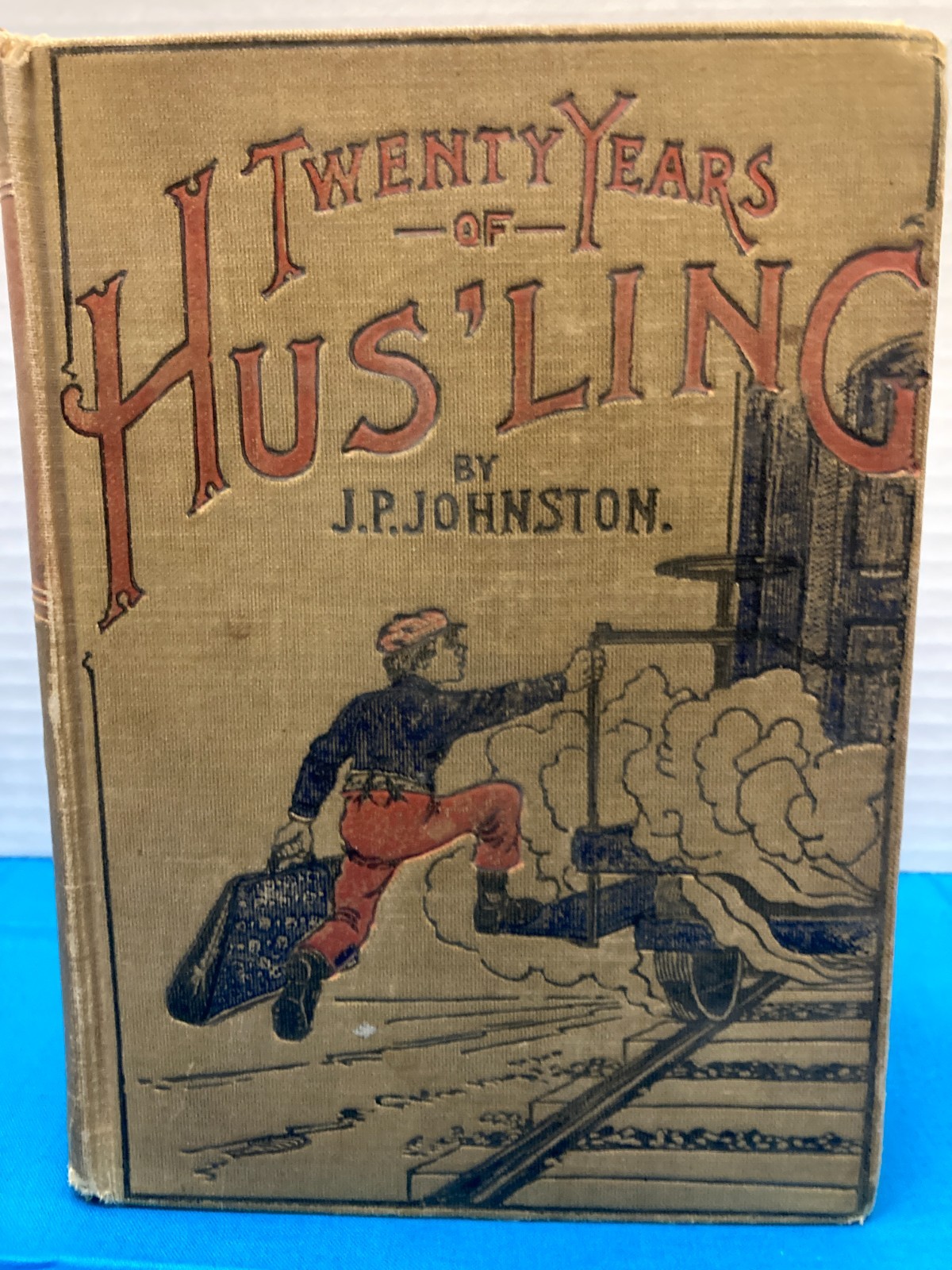 1887 Antique Hardcover Book TWENTY YEARS OF HUS\'LING * JP JOHNSTON * Business 1887 Antique Hardcover Book TWENTY YEARS OF HUS\'LING * JP JOHNSTON * Business
