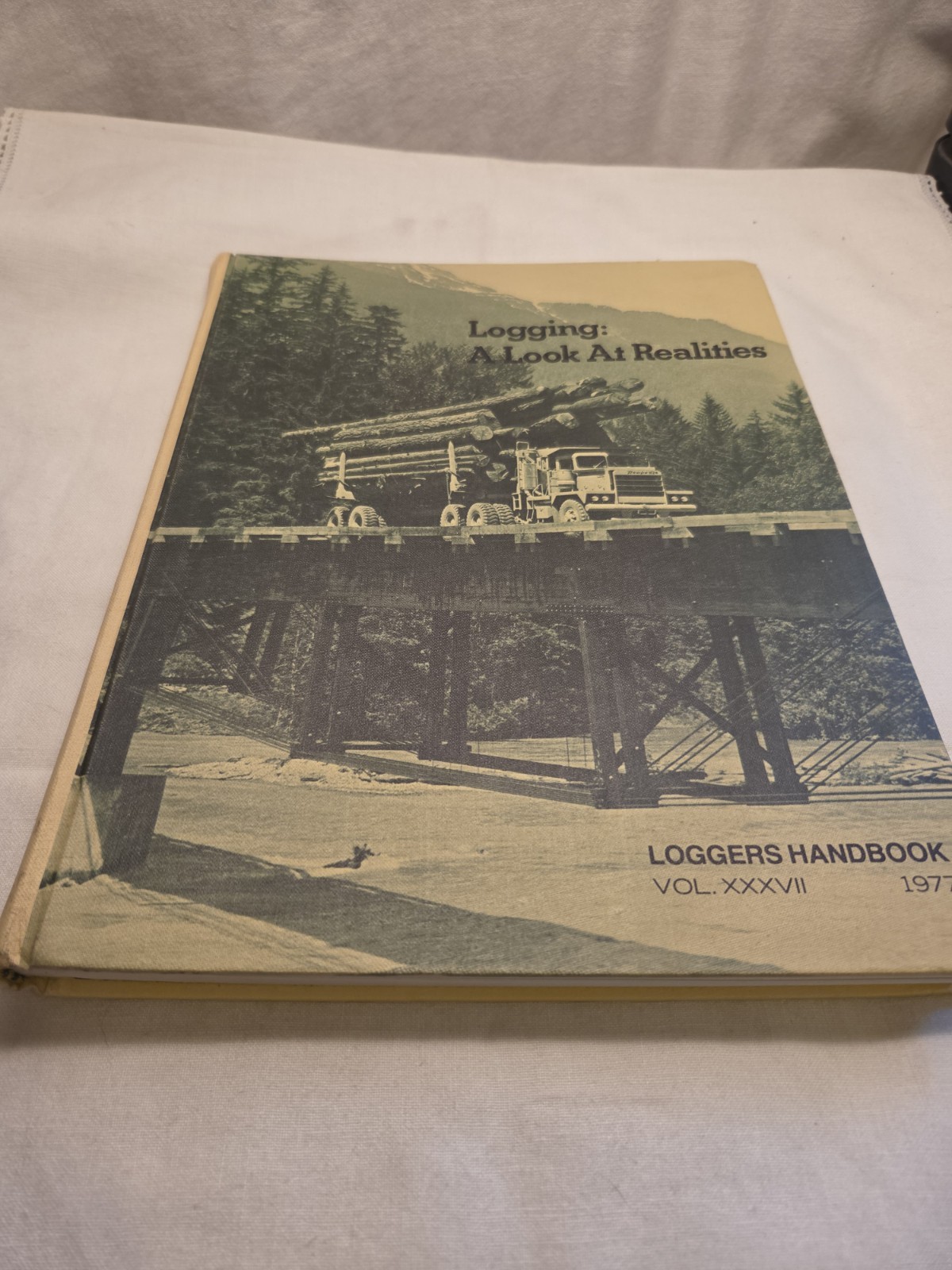 Vtg Loggers Handbook Vol XXXVII 1977 Logging A Look At Realities Hardback Vtg Loggers Handbook Vol XXXVII 1977 Logging A Look At Realities Hardback