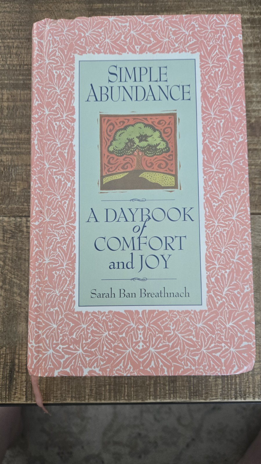Simple Abundance : A Daybook of Comfort of Joy by Sarah Ban Breathnach Hardcover Simple Abundance : A Daybook of Comfort of Joy by Sarah Ban Breathnach Hardcover