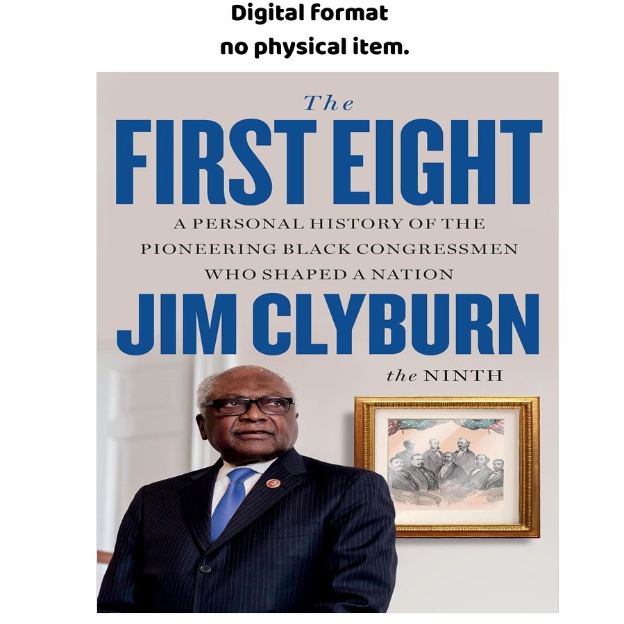 The First Eight: A Personal History of the Pio, Jim Clyburn 2025 The First Eight: A Personal History of the Pio, Jim Clyburn 2025