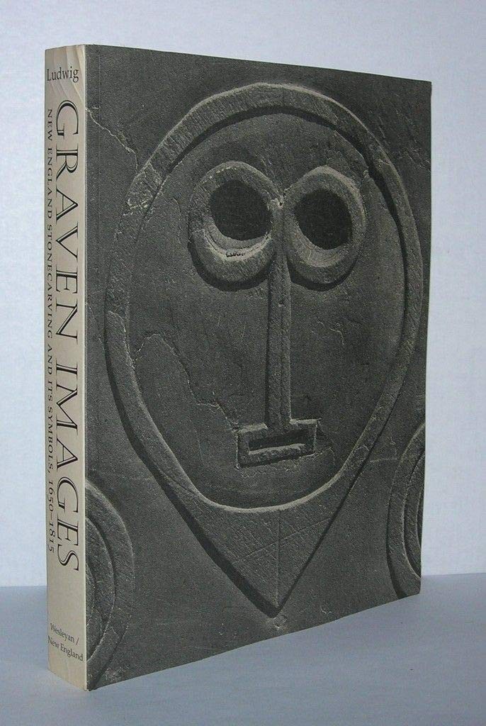 Graven Images: New England Stonecarving and its Symbols, 1650–... Graven Images: New England Stonecarving and its Symbols, 1650–...