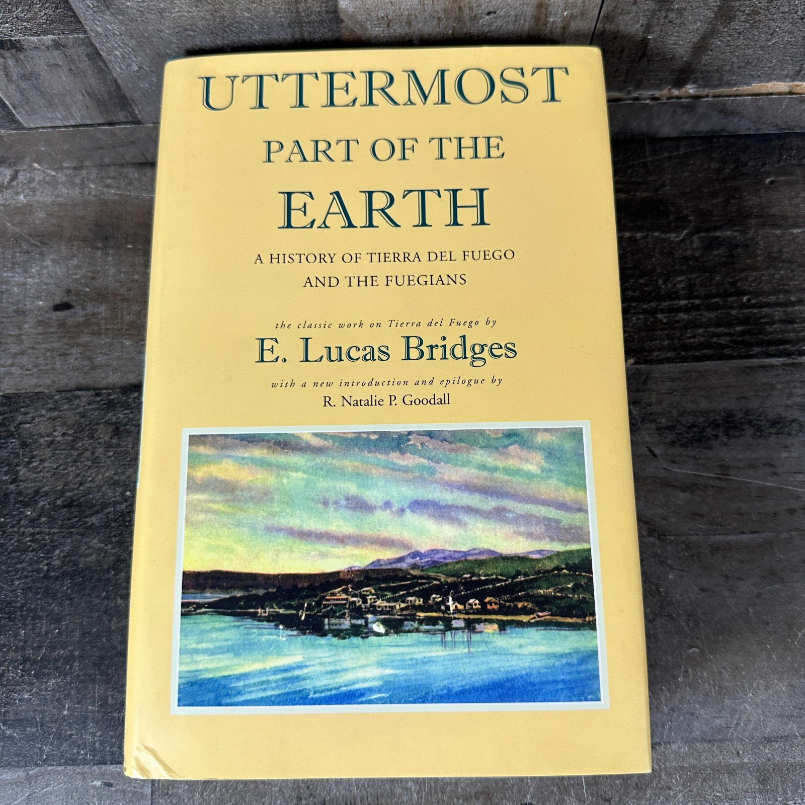 The Uttermost Part of the Earth Hardcover E. Lucas Bridges 2007 The Uttermost Part of the Earth Hardcover E. Lucas Bridges 2007