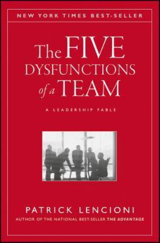 The Five Dysfunctions of a Team: A Leadership Fable by Lencioni, Patrick M. The Five Dysfunctions of a Team: A Leadership Fable by Lencioni, Patrick M.