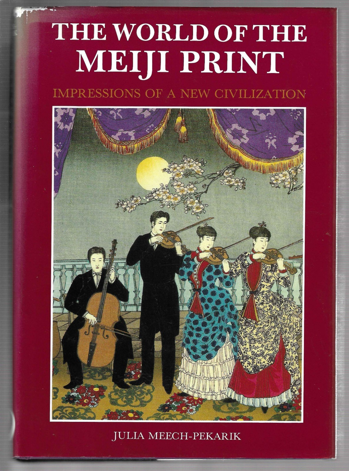 World of the Meiji Print : Impressions of a New Civilization by Julia Meech-Peka