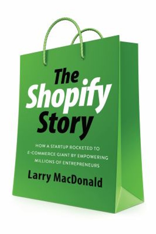 The Shopify Story : How a Startup Rocketed to e-Commerce Giant by The Shopify Story : How a Startup Rocketed to e-Commerce Giant by
