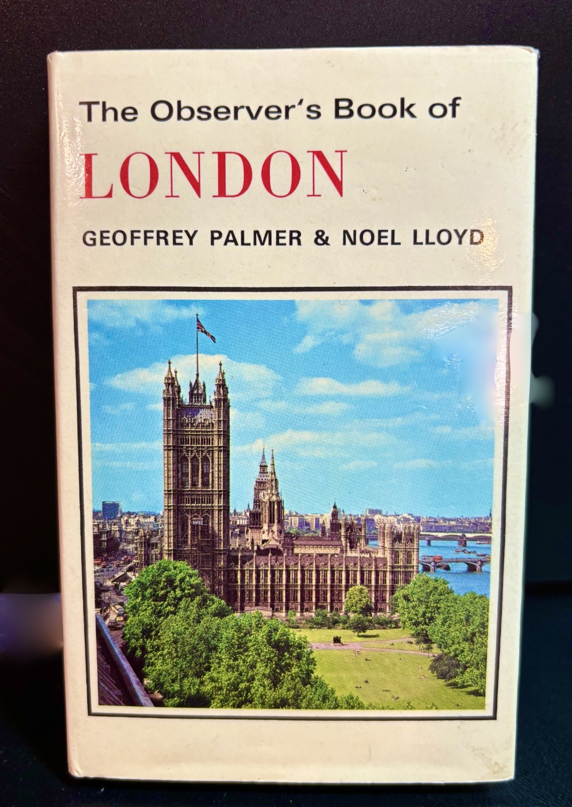 The Observer's Book of London by Geoffrey Palmer and Noel Lloyd The Observer's Book of London by Geoffrey Palmer and Noel Lloyd