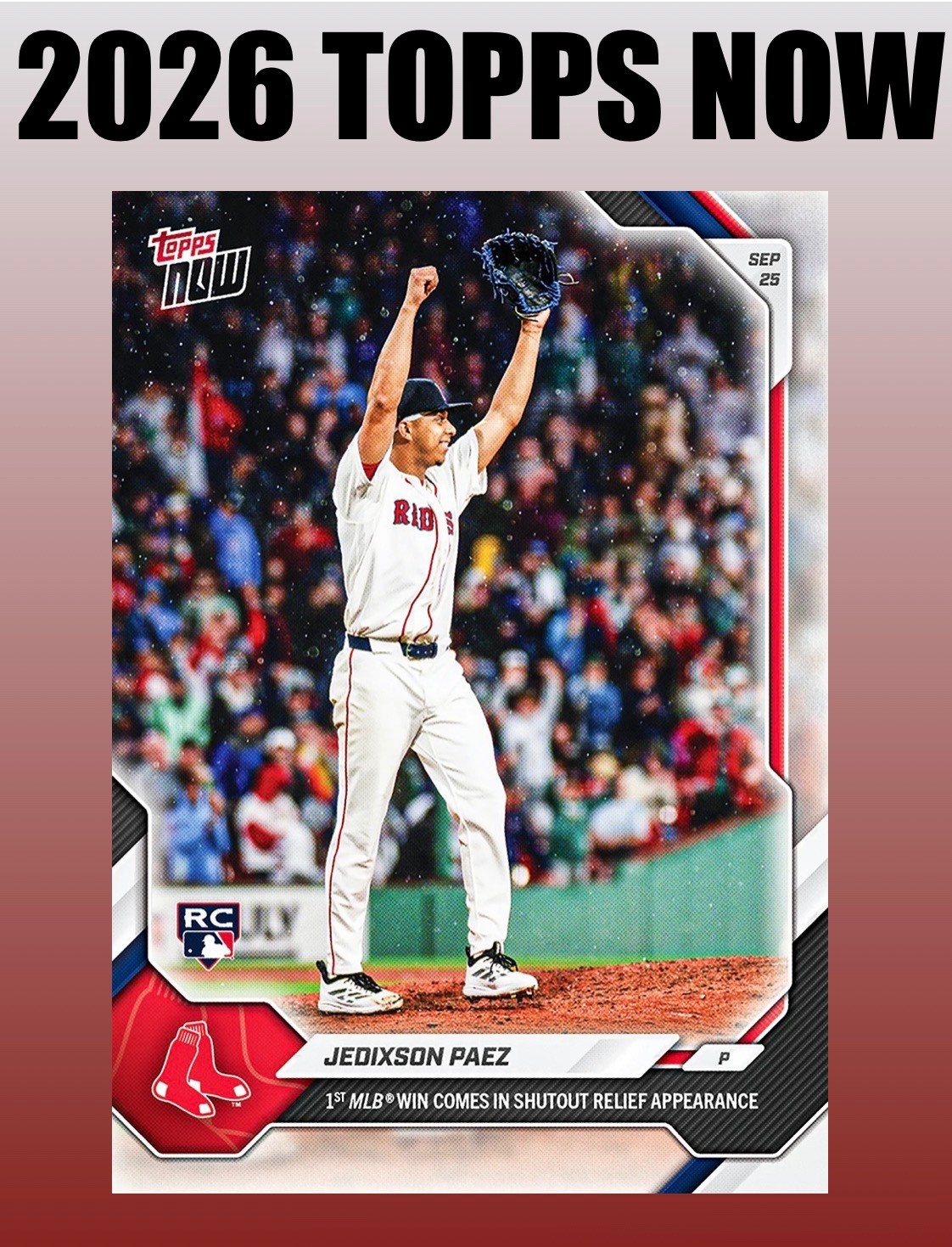 💥2026 Topps Now #723💥JEDIXSON PAEZ 1st Win Shutout Relief - Red Sox - Presale