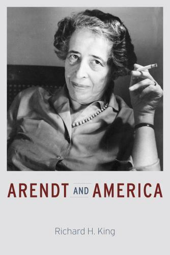 Arendt and America by Richard H. King (2015, Hardcover) Arendt and America by Richard H. King (2015, Hardcover)