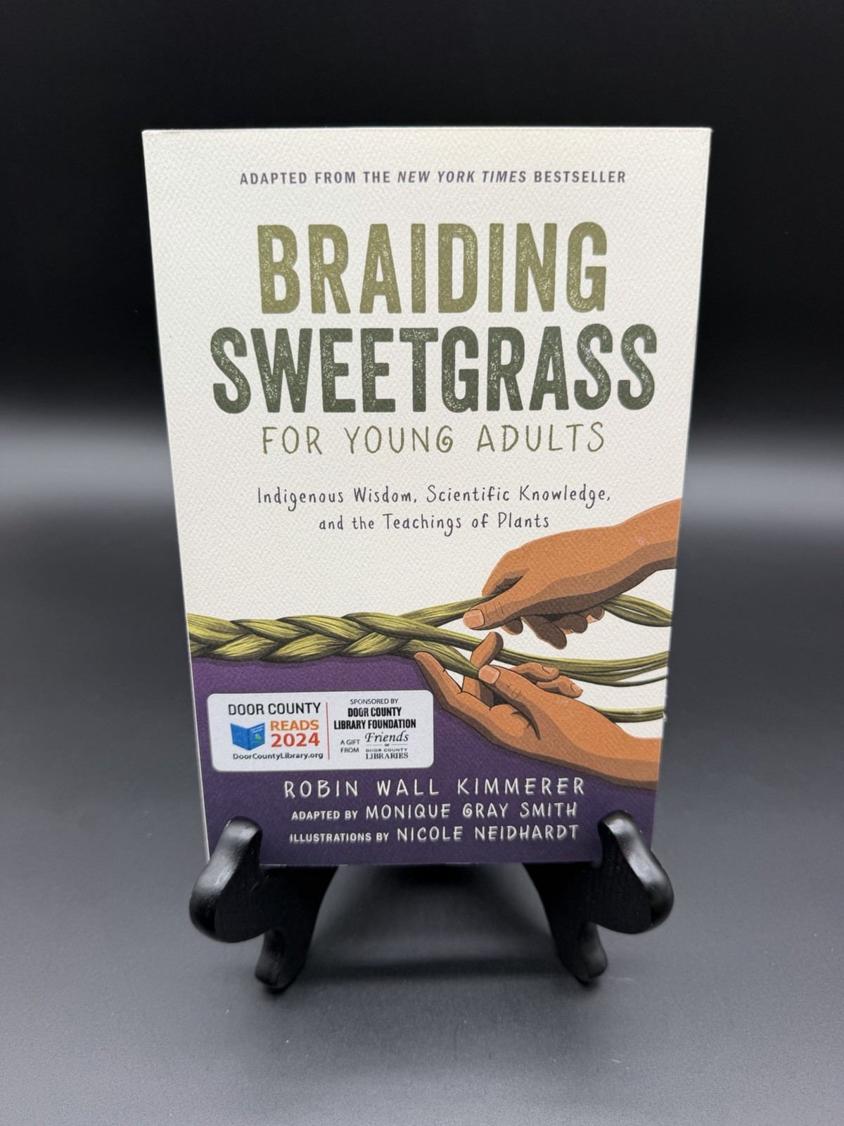 Braiding Sweetgrass for Young Adults: Indigenous Wisdom, Scientific Knowledge, a Braiding Sweetgrass for Young Adults: Indigenous Wisdom, Scientific Knowledge, a