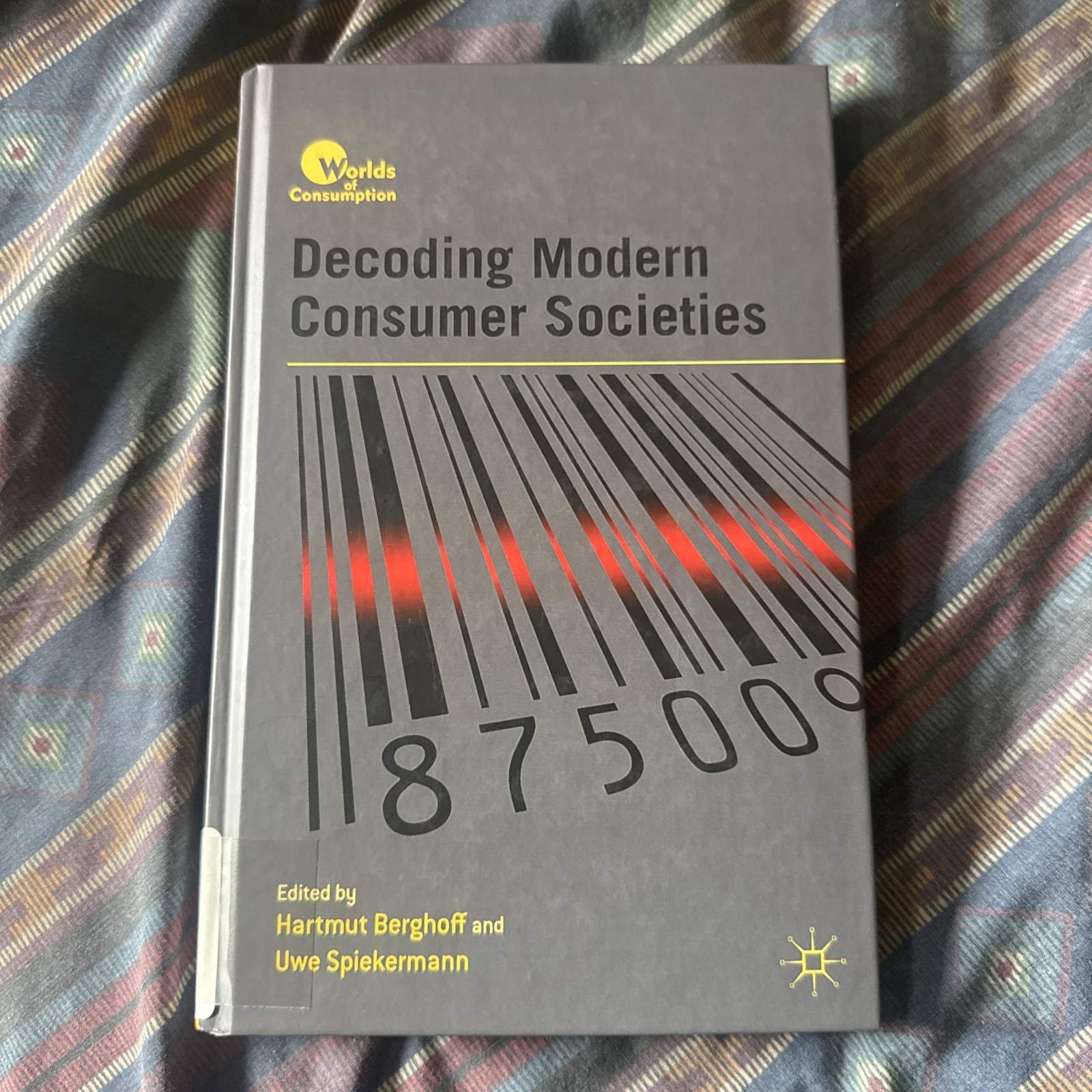 Worlds of Consumption Ser.: Decoding Modern Consumer Societies by Uwe... Worlds of Consumption Ser.: Decoding Modern Consumer Societies by Uwe...