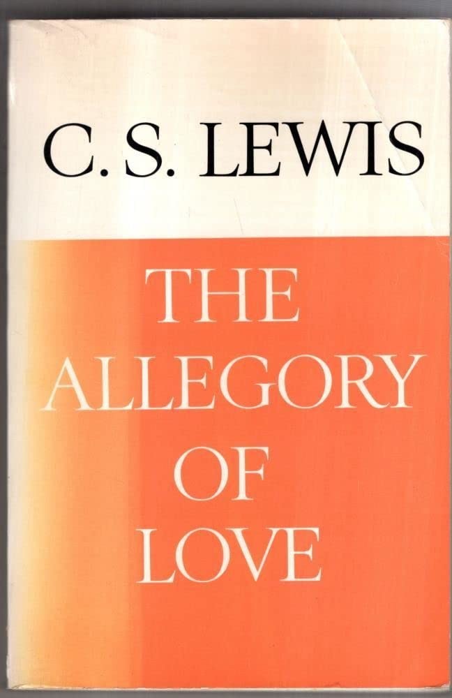 The Allegory of Love: A Study in Medieval Tradition The Allegory of Love: A Study in Medieval Tradition