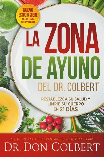 Zona de Ayuno Del Doctor Colbert / Dr. Colbert\'s Fasting Zone : Restablezca...