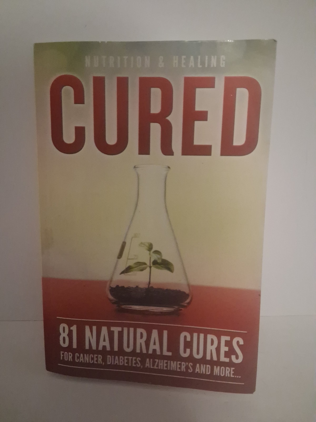 Cured 81 Natural Cures Nutrition & Healing Paperback Book