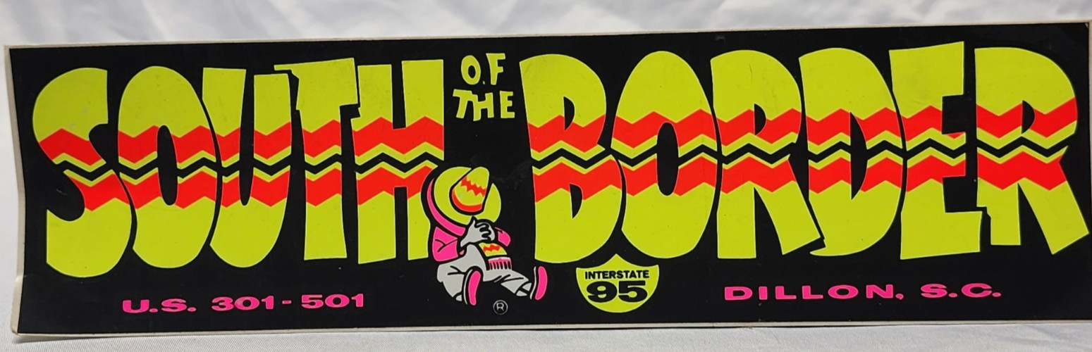 Vintage South Of The Border Bumper Sticker Dillon SC Interstate 95 US 60\'s-70\'s