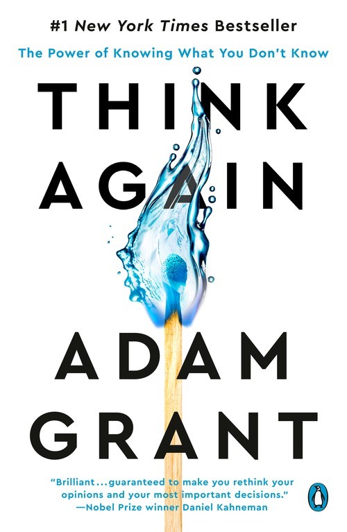 Think Again: The Power of Knowing What Y..., Adam Grant