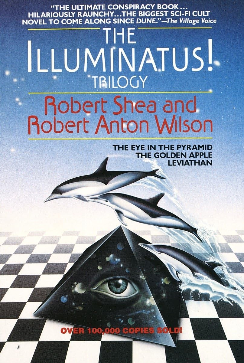 The Illuminatus Trilogy: The Eye in the Pyramid, The Golden Apple, Leviatha...