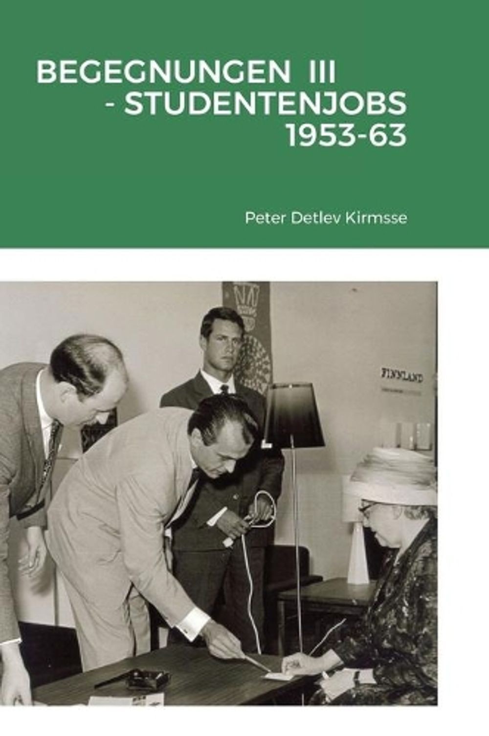 Begegnungen III - Studentenjobs 1953-63 by Peter Detlev Kirmsse (German) Hardcov