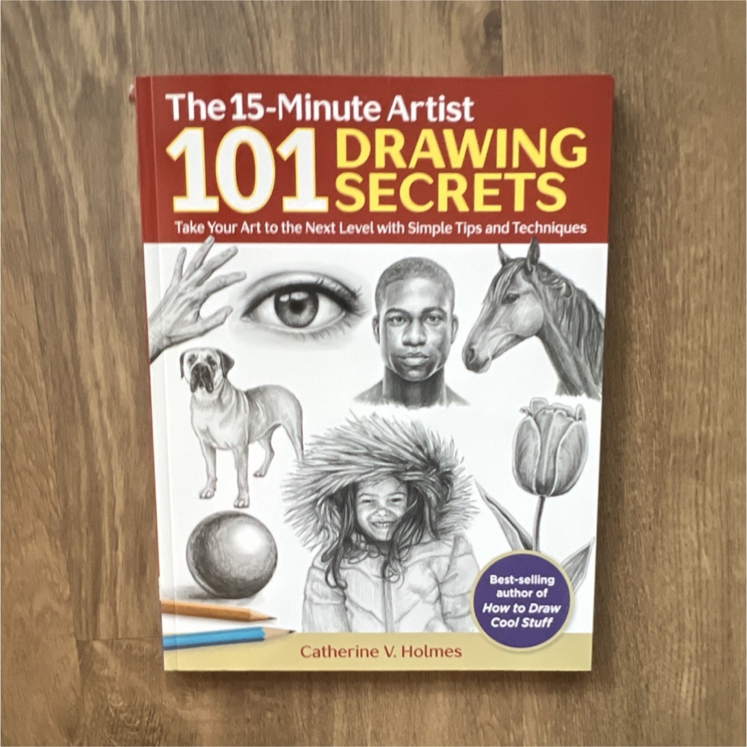 The 15-Minute Artist: 101 Drawing Secrets by Catherine V. Holmes, 2022 Book The 15-Minute Artist: 101 Drawing Secrets by Catherine V. Holmes, 2022 Book