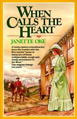 When Calls the Heart (Canadian West #1) - Paperback By Oke, Janette - GOOD When Calls the Heart (Canadian West #1) - Paperback By Oke, Janette - GOOD