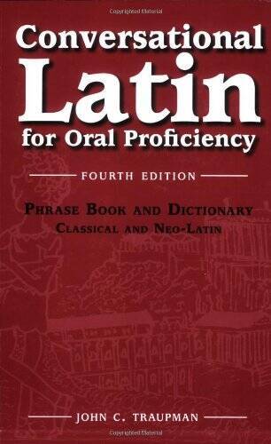 Conversational Latin for Oral Proficiency - Paperback By John C. Traupman - GOOD Conversational Latin for Oral Proficiency - Paperback By John C. Traupman - GOOD