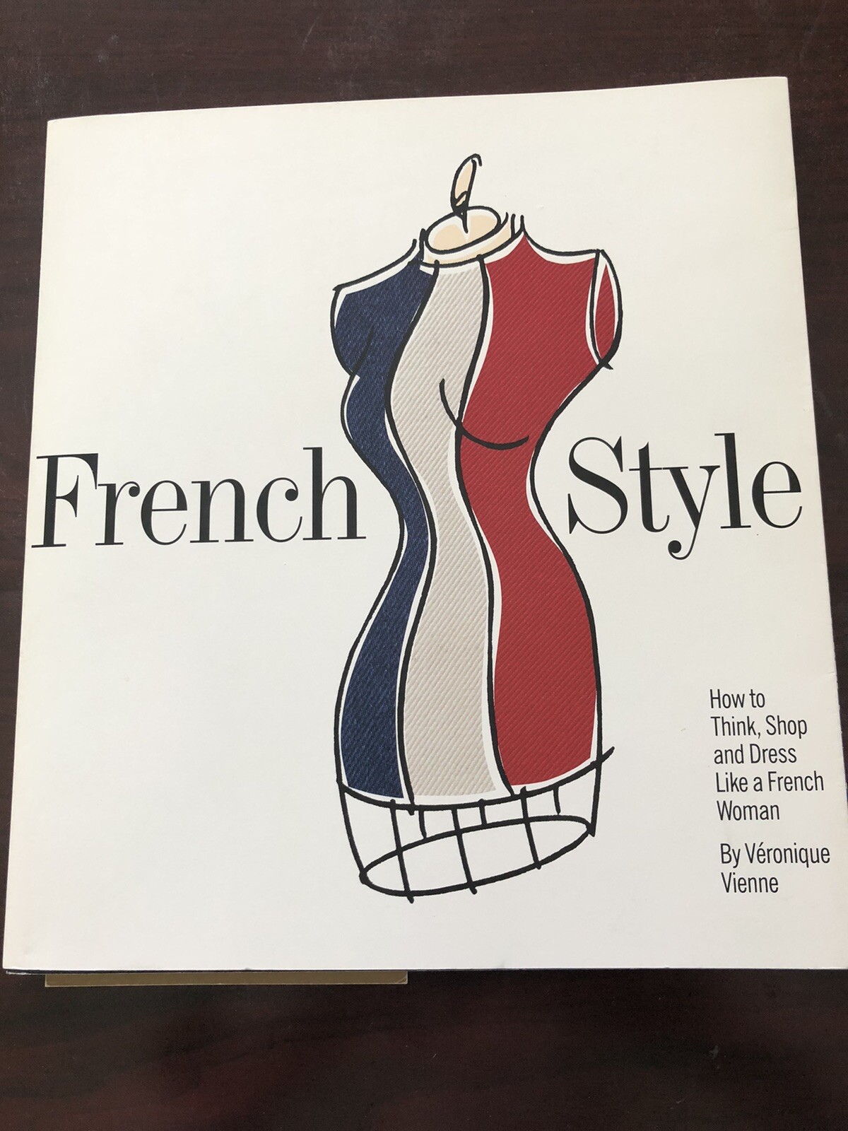 FRENCH STYLE: Think, Shop, and Dress Like a French Woman Veronique Vienne - New FRENCH STYLE: Think, Shop, and Dress Like a French Woman Veronique Vienne - New