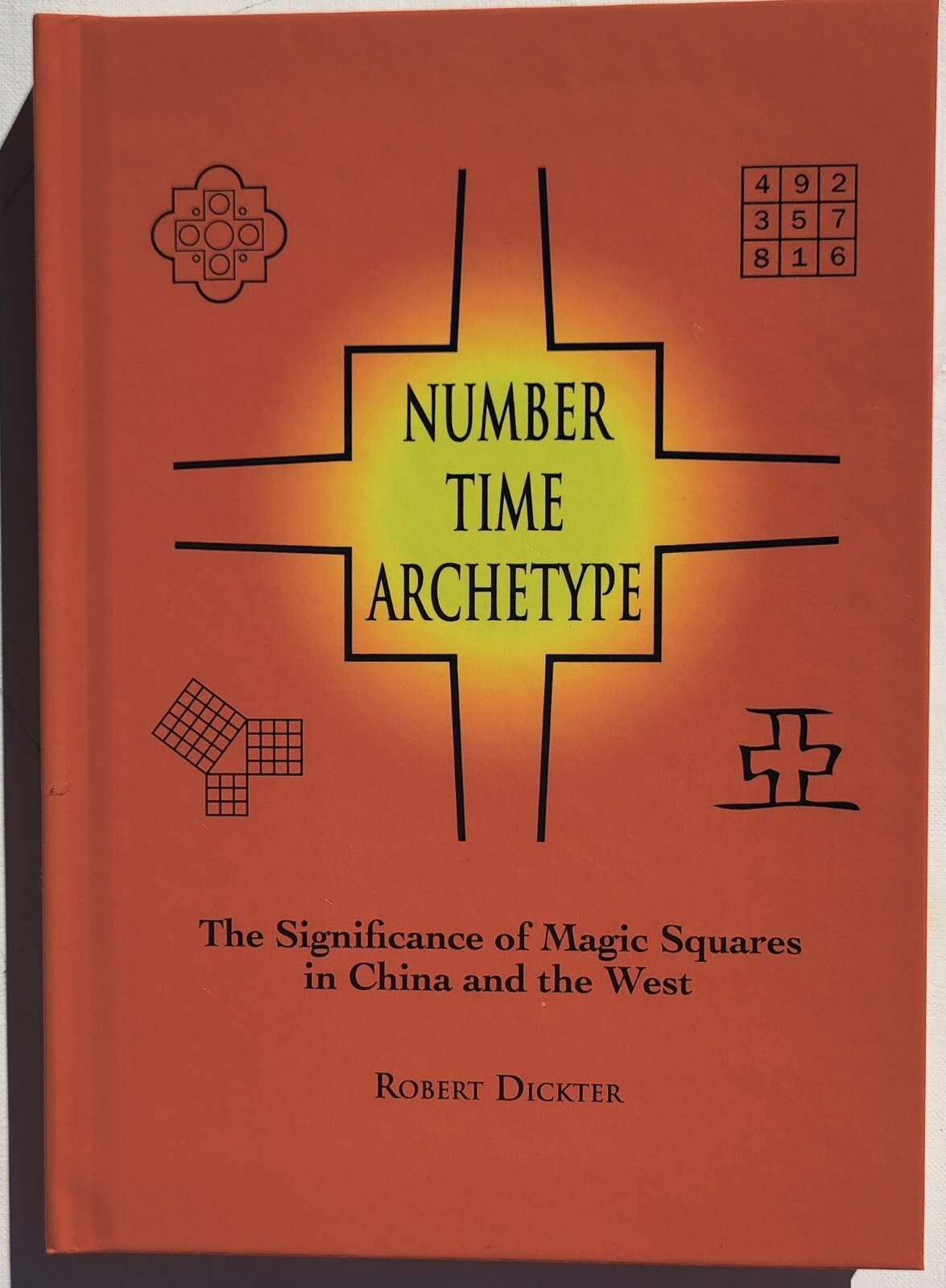 Number Time Archetype: The Significance of Magic Squares in China and the West Number Time Archetype: The Significance of Magic Squares in China and the West