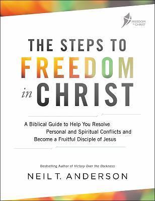 The Steps to Freedom in Christ: A Biblical Guide to Help You Resolve Personal an