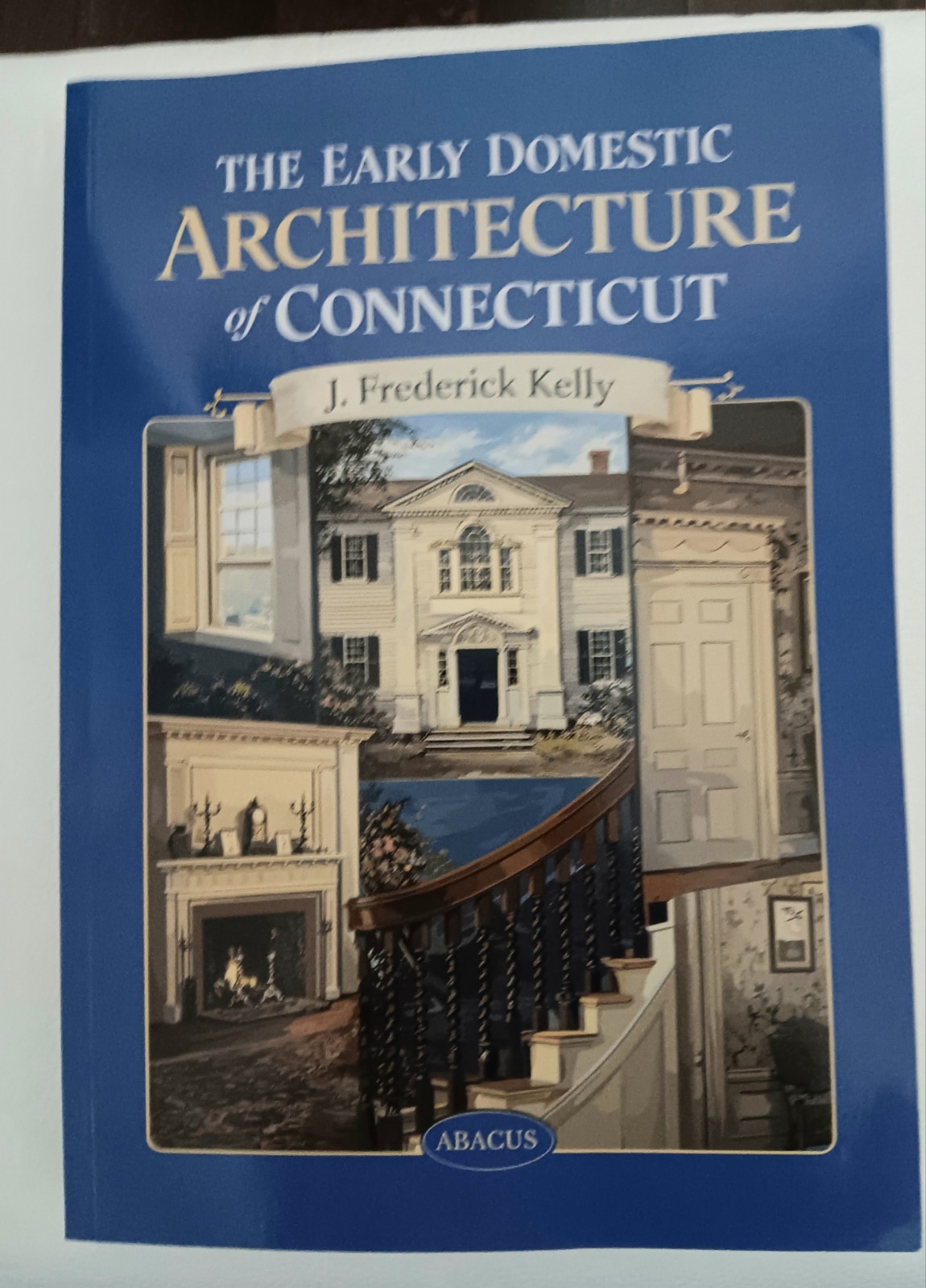 Early Domestic Architecture of Connecticut by Kelly, J. Frederick Kelly (New) Early Domestic Architecture of Connecticut by Kelly, J. Frederick Kelly (New)