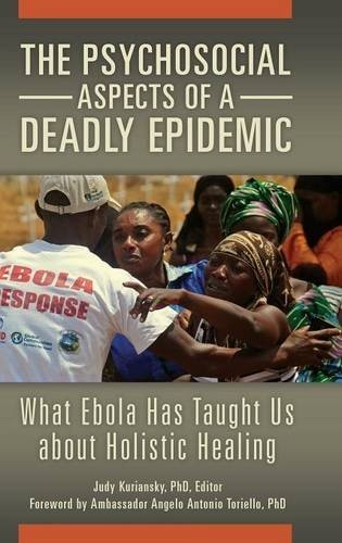 THE PSYCHOSOCIAL ASPECTS OF A DEADLY EPIDEMIC: WHAT EBOLA By Judy Kuriansky
