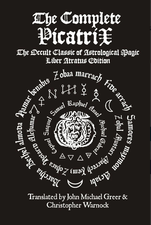 The Complete Picatrix: The Occult Classic of Astrological Magic Liber Atratus... The Complete Picatrix: The Occult Classic of Astrological Magic Liber Atratus...