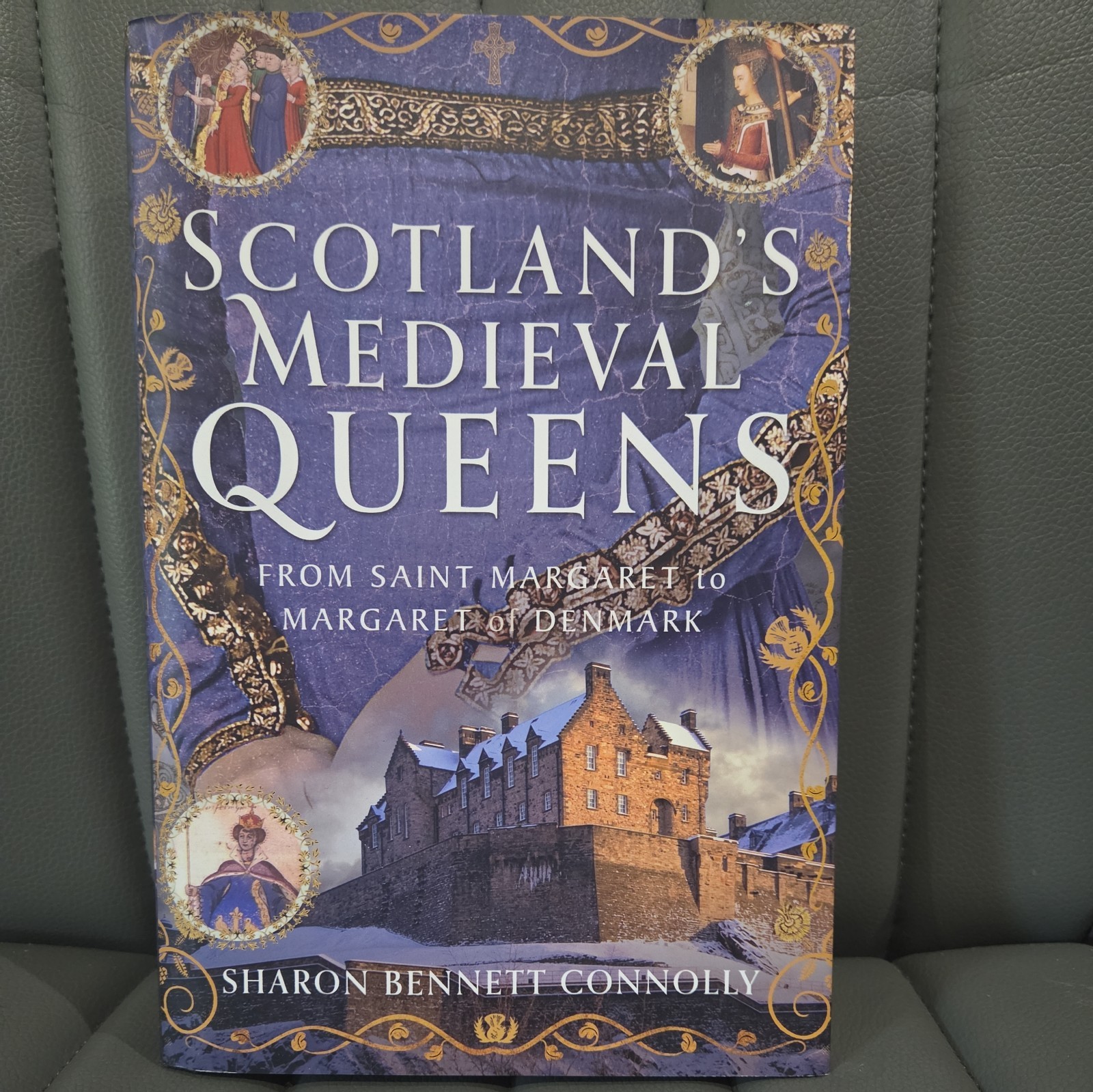 Scotland’s Medieval Queens: From Saint Margaret to of Denmark Scotland’s Medieval Queens: From Saint Margaret to of Denmark