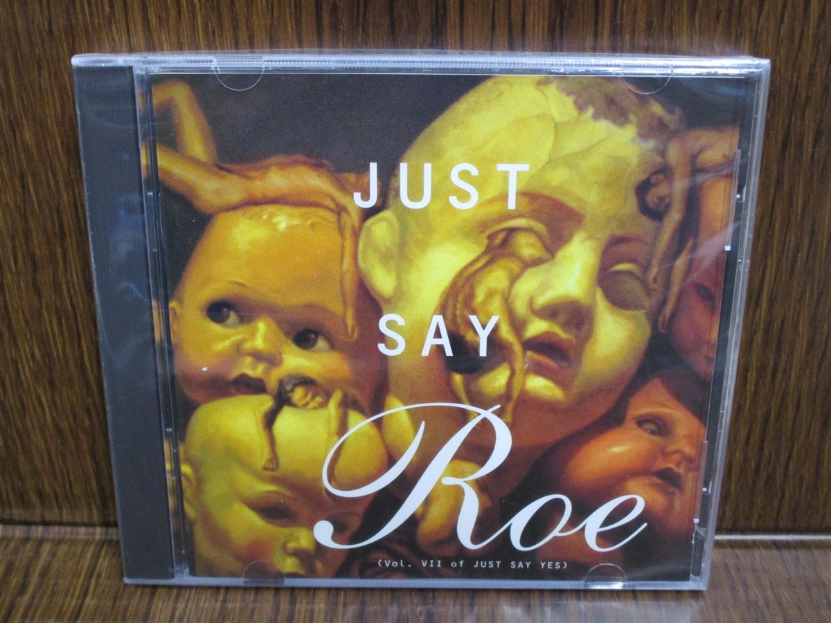 CD Just Say Roe Volume VII of Just Say Yes by Various Artists NEW cut in case CD Just Say Roe Volume VII of Just Say Yes by Various Artists NEW cut in case