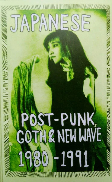 Various - Japanese Post-Punk, Goth & New Wave 1980-1991 (Cassette)